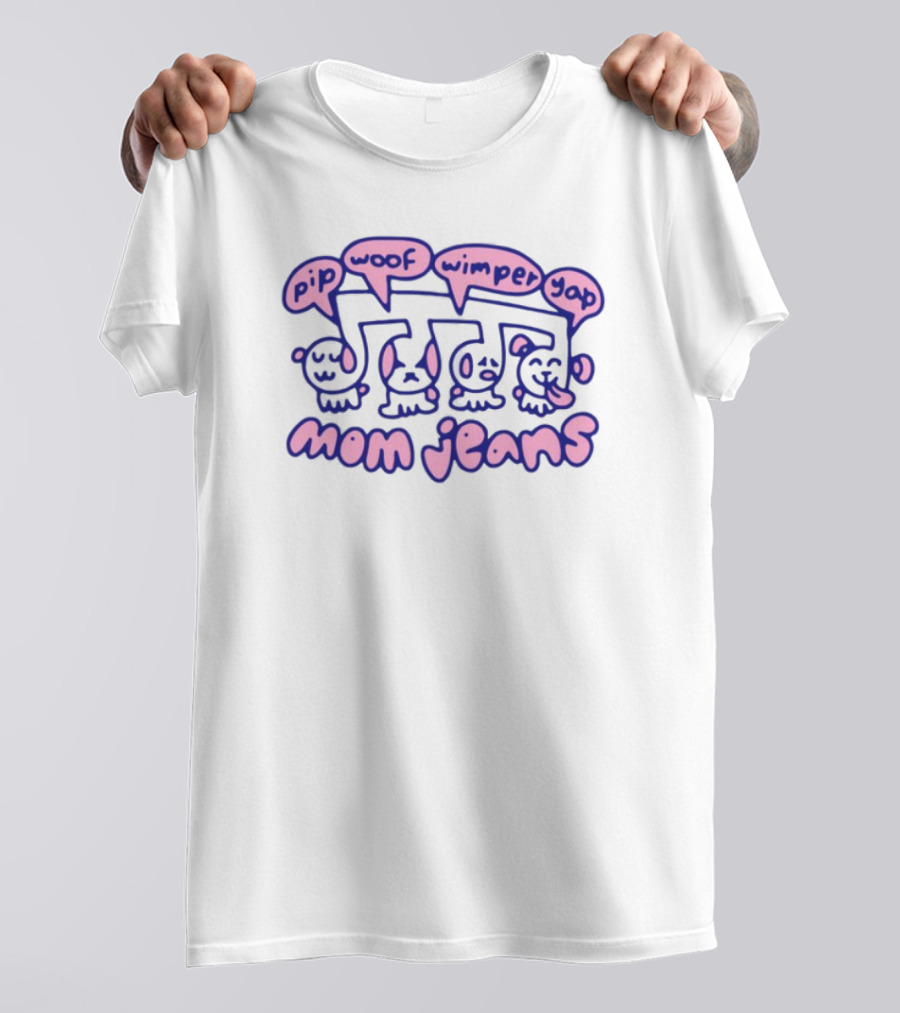 Mom Jeans Pip Woof Wimper Yap Puppy Tour Music T-Shirt