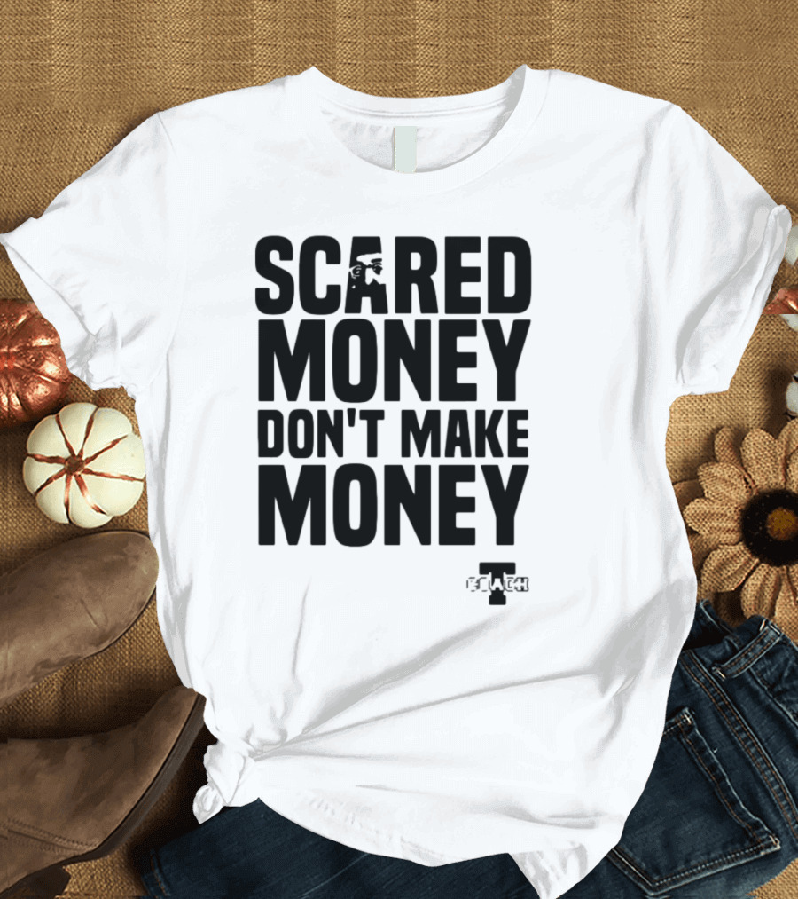 Scared Money Don't Make Money Motivational Hustle Phrase OVERTIME Collection T-Shirt