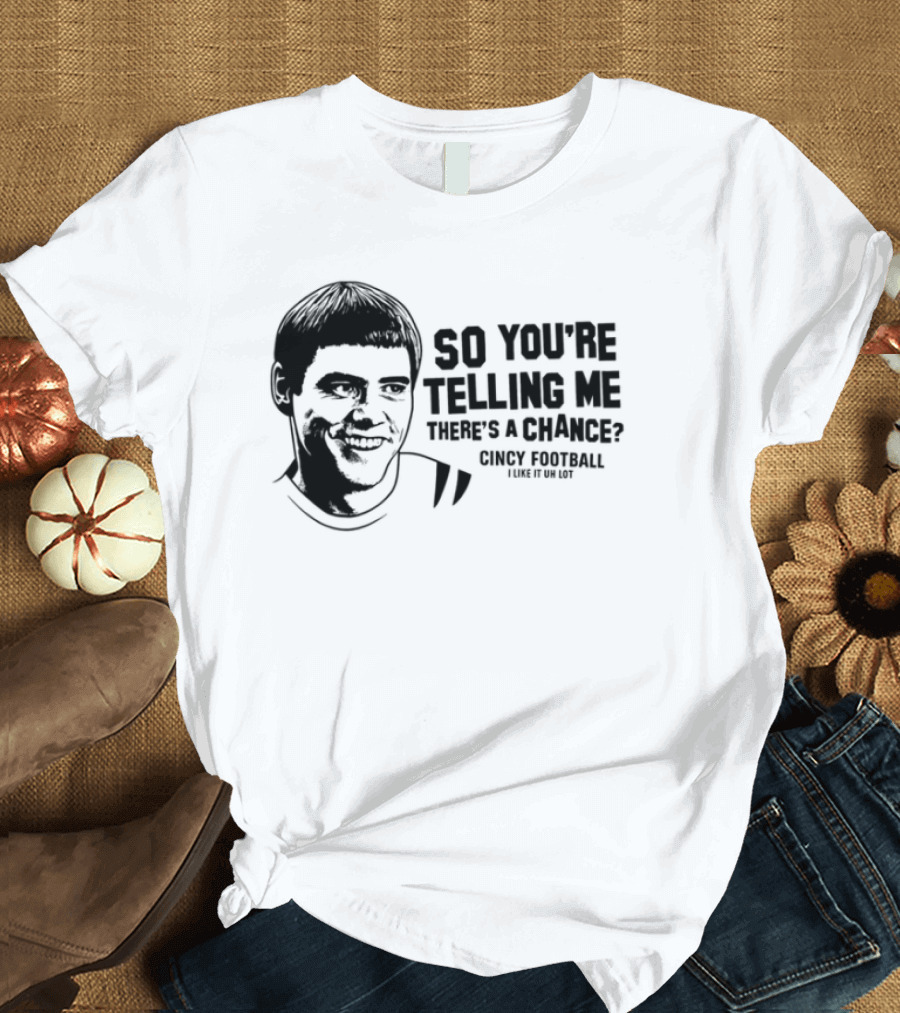 Lloyd Christmas So You're Telling Me There's A Chance Dumb And Dumber T-Shirt