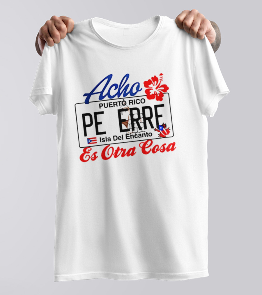 Acho Puerto Rico Es Otra Cosa Bad Bunny Hibiscus Flag Peer's Iconic Style T-Shirt