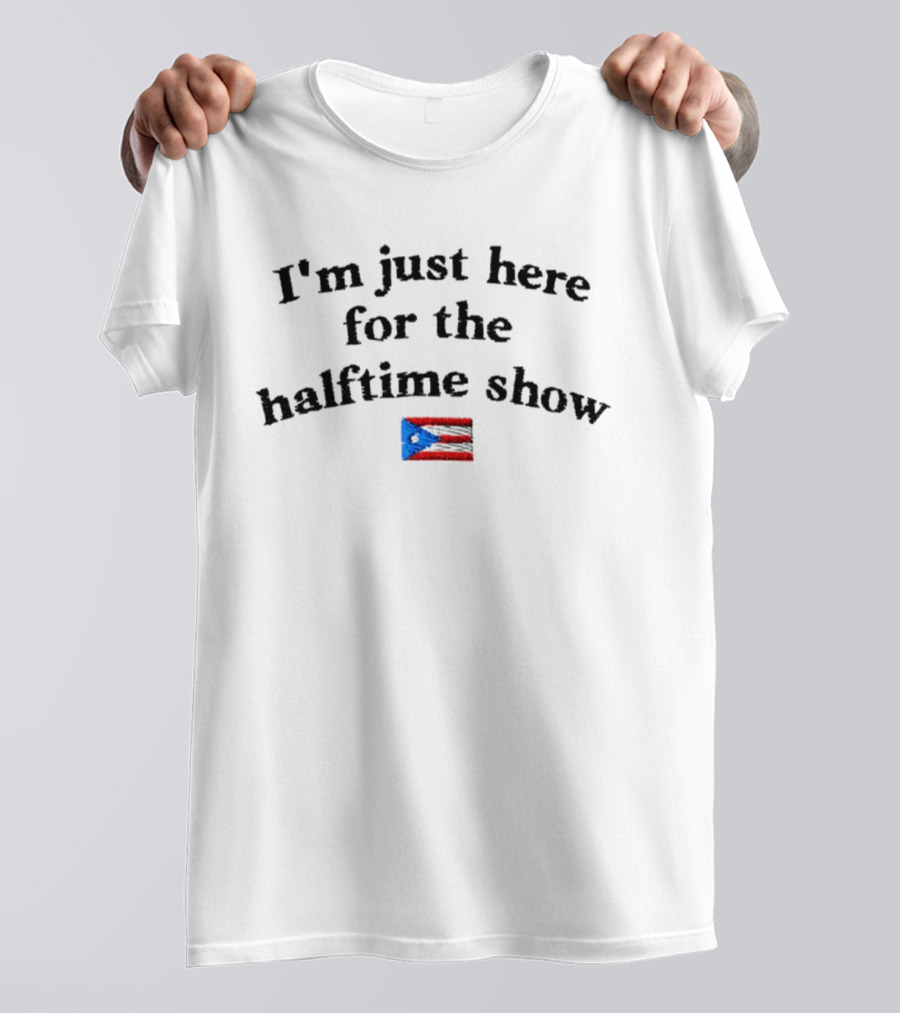 Bad Bunny Puerto Rico Flag Super Bowl I'm Just Here For The Halftime Show T-Shirt