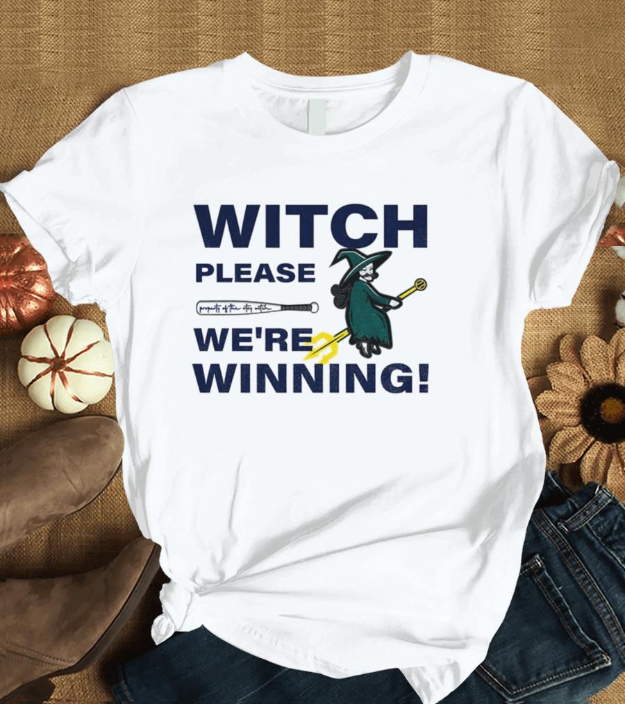 Seattle Mariners Witch Please We're Winning Funny Baseball MLB T-Shirt
