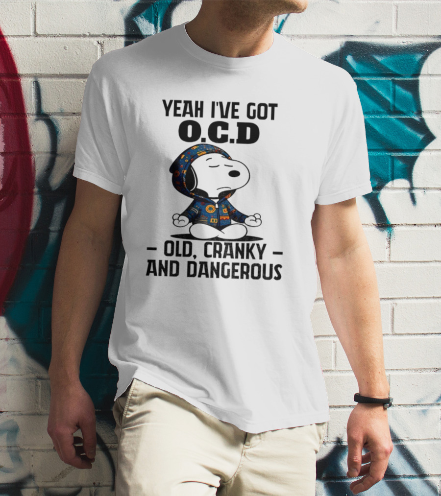 Snoopy Yeah I’ve Got OCD Old Cranky And Dangerous Peanuts Character T-Shirt