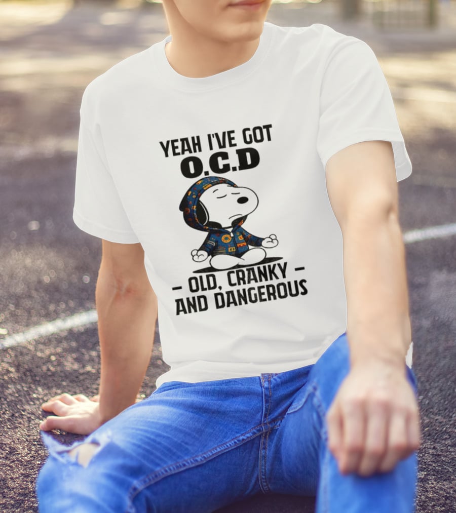 Snoopy Yeah I’ve Got OCD Old Cranky And Dangerous Peanuts Character T-Shirt
