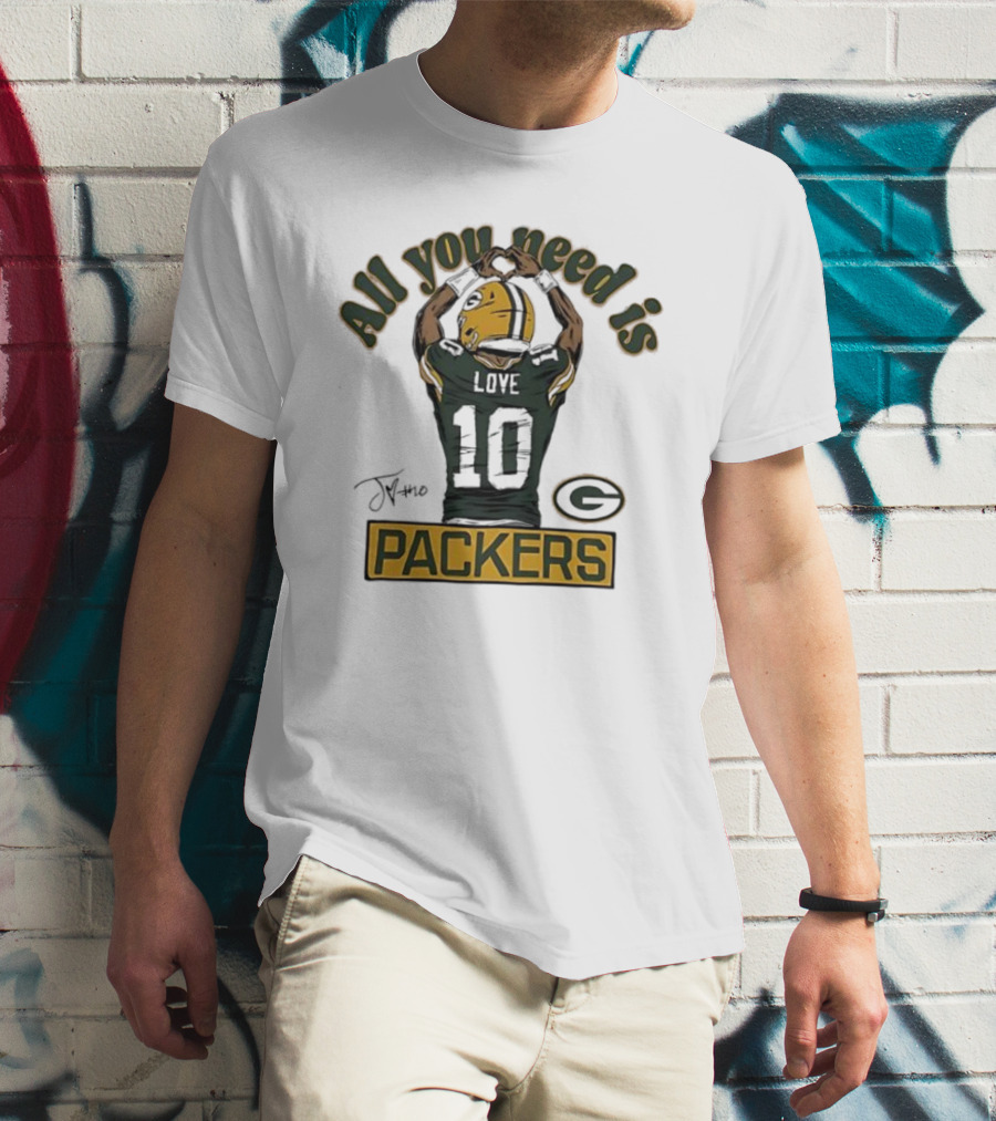 All You Need Is Packers Jordan Love 10 Packers T-Shirt