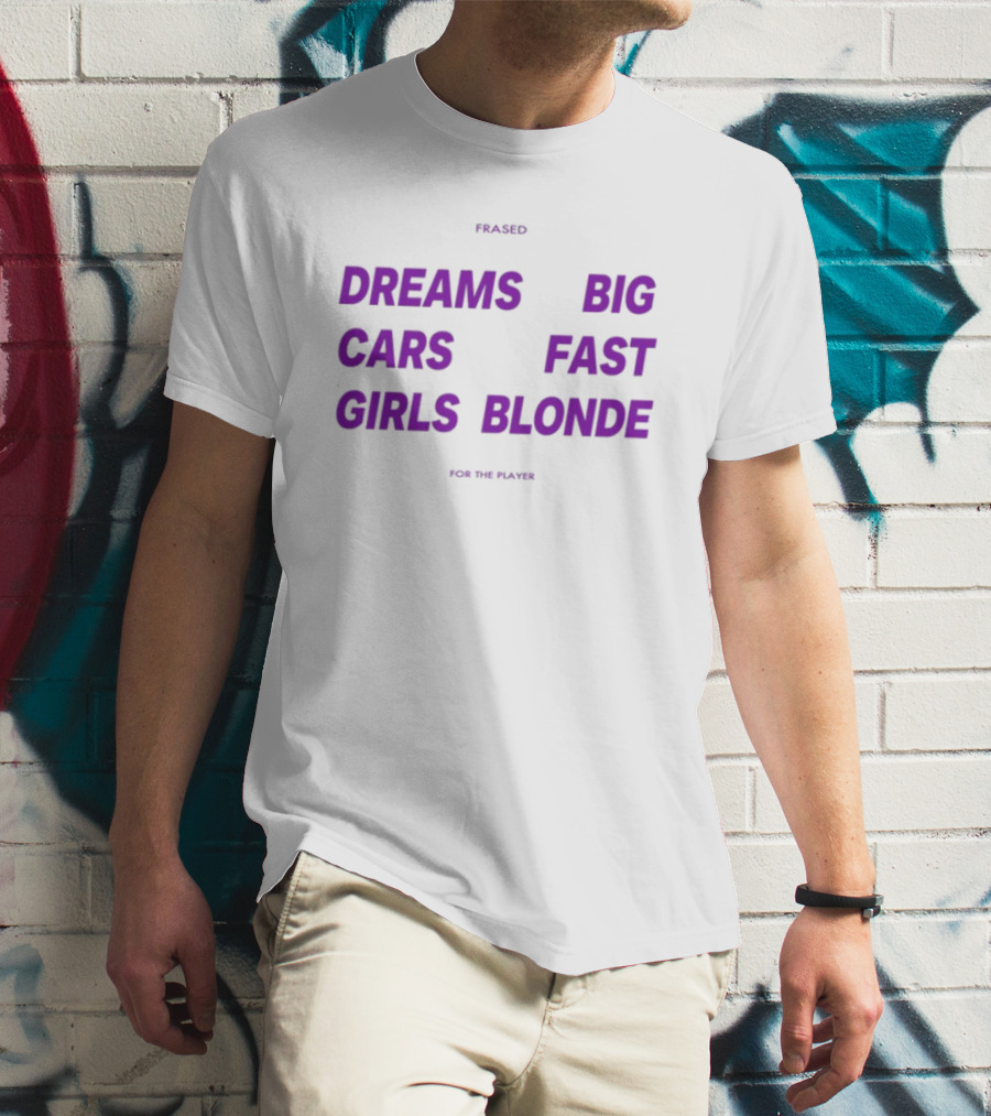 Flaired Dreams Big Cars Fast Girls Blonde For The Dreamer T-Shirt