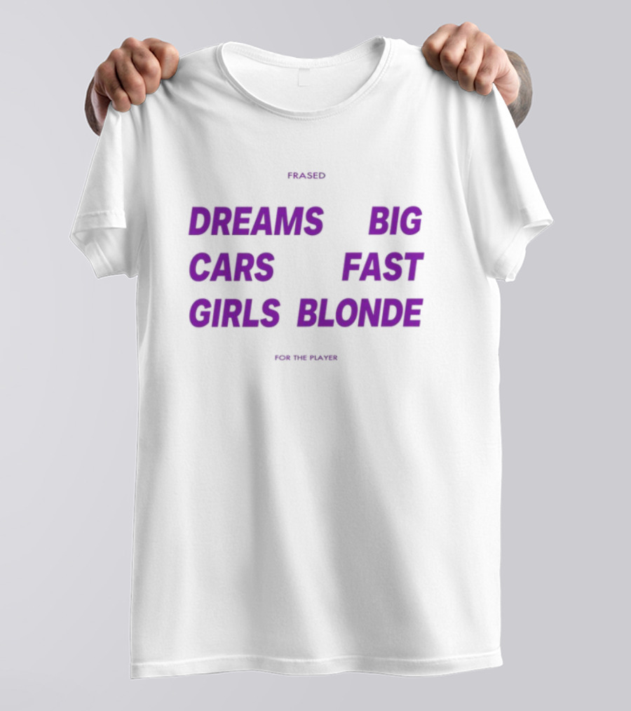 Flaired Dreams Big Cars Fast Girls Blonde For The Dreamer T-Shirt
