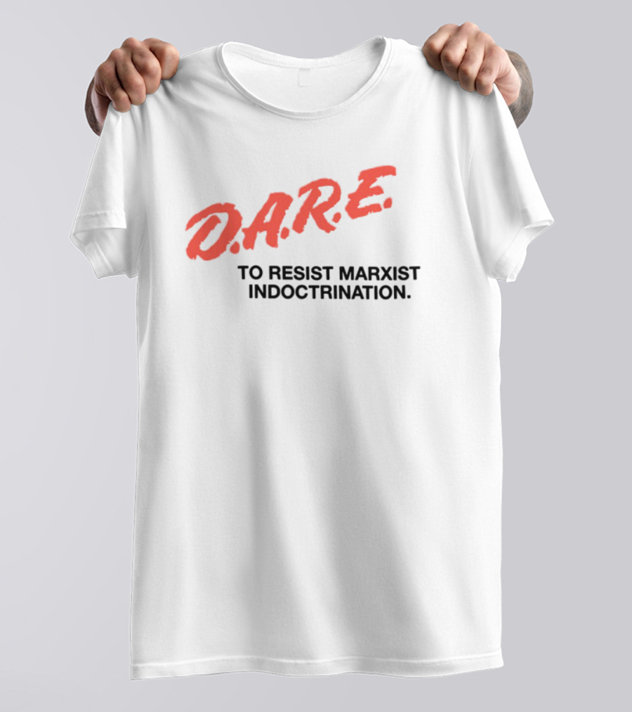 D.A.R.E. To Resist Marxist Indoctrination T-Shirt