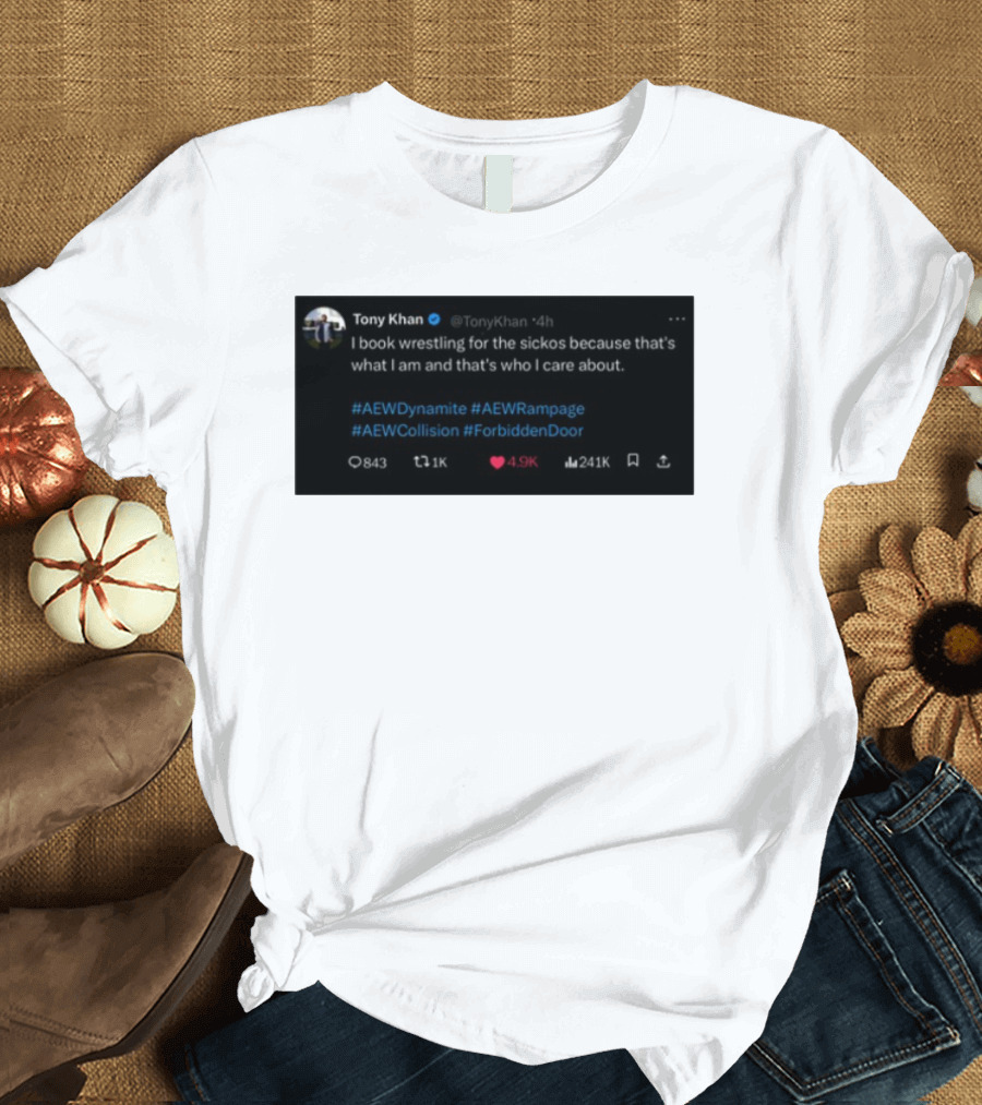 Tony Khan I Book Wrestling For The Sickos AEW Dynamite Rampage Collision Forbidden Door T-Shirt