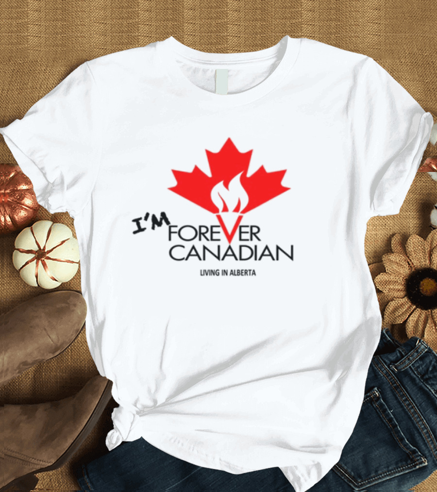 I'm Forever Canadian Living In Alberta Red Maple Leaf Flame Icon T-Shirt