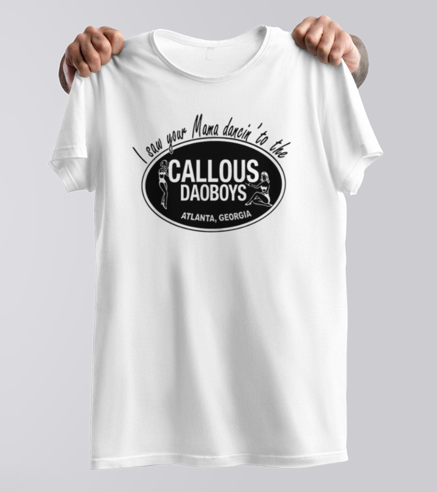 I Saw Your Mama Dancin To The Callous Daoboys Atlanta Georgia T-Shirt