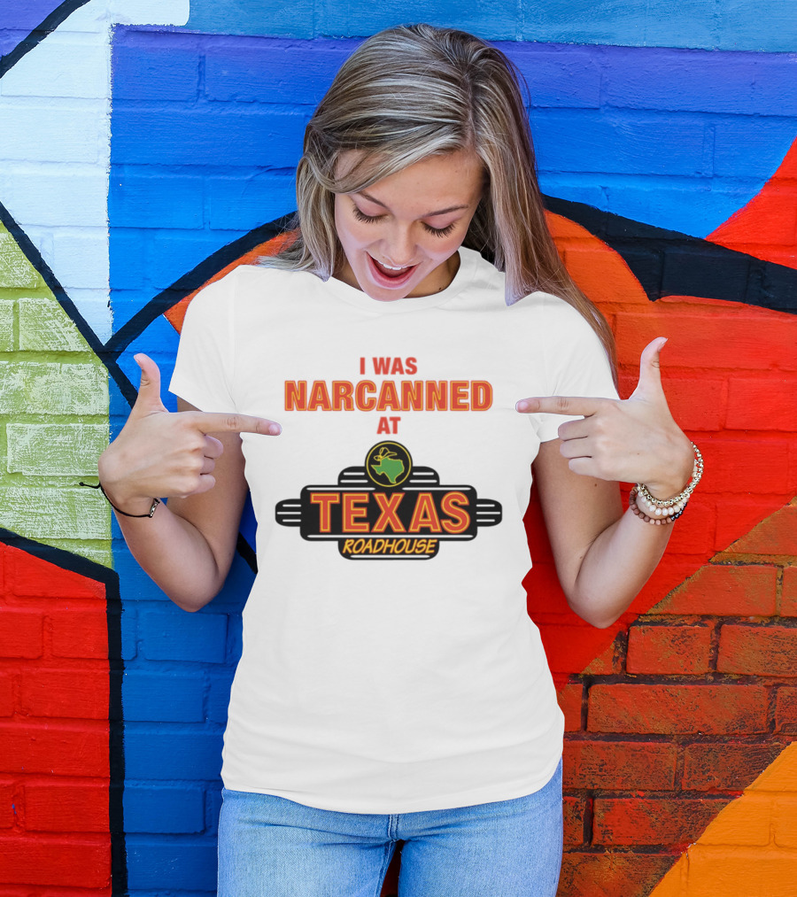 I Was Narcanned At Texas Roadhouse Restaurant Drug Overdose Awareness T-Shirt