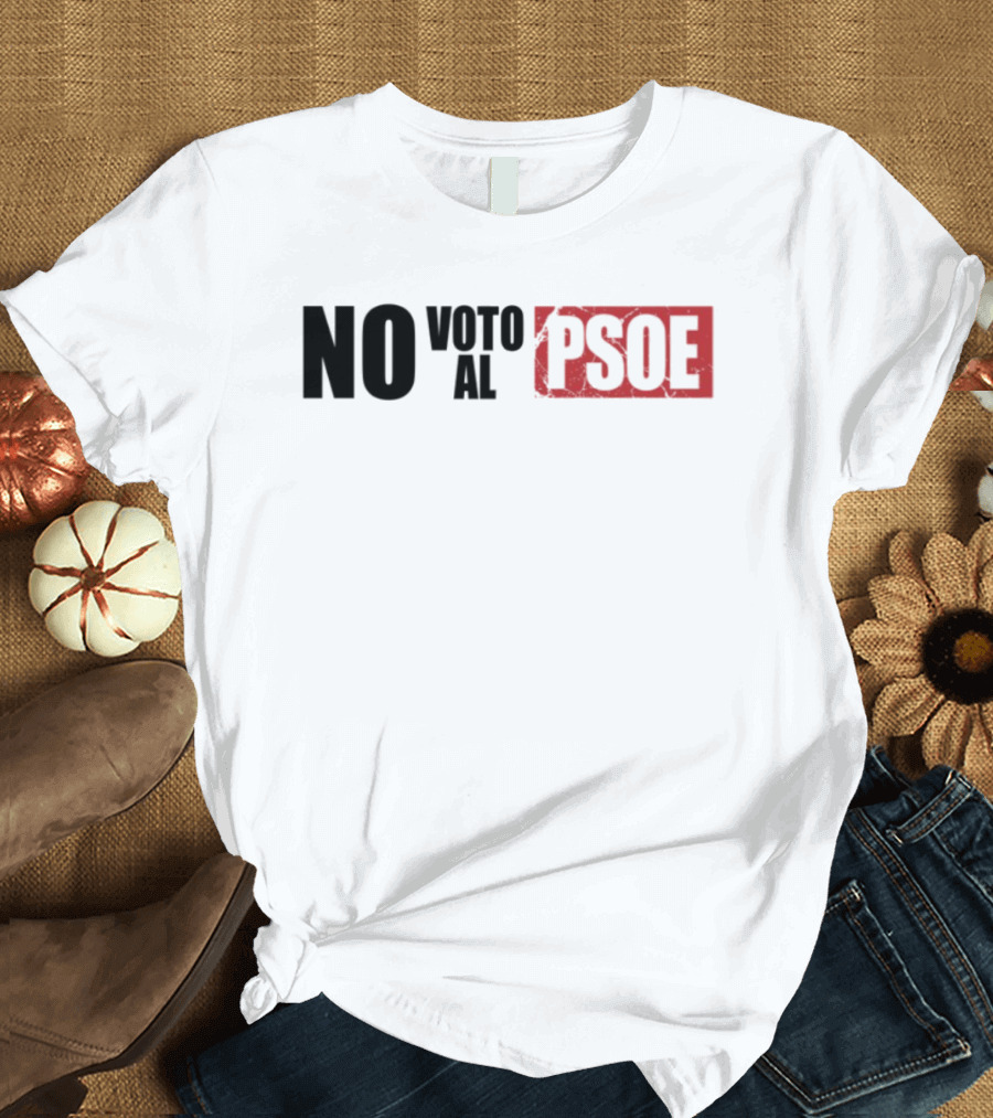 No Voto Al PSOE Political Statement T-Shirt