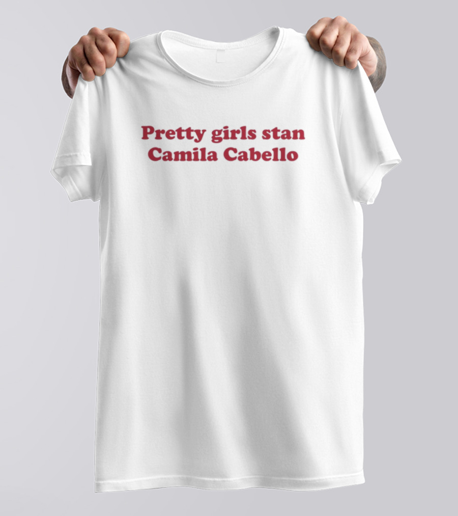 Pretty Girls Stan Camila Cabello Fans Fandom Supporters T-Shirt