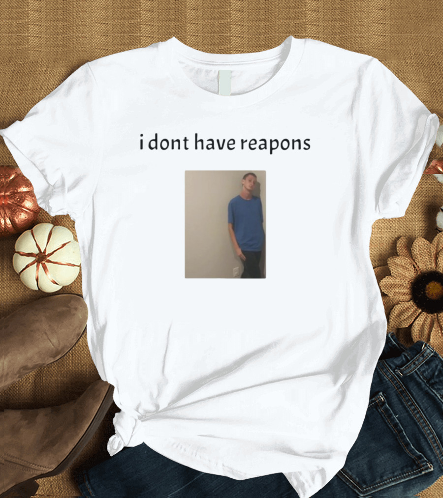 Daniel Larson I Dont Have Reapons Phrase Casual Blue Image T-Shirt