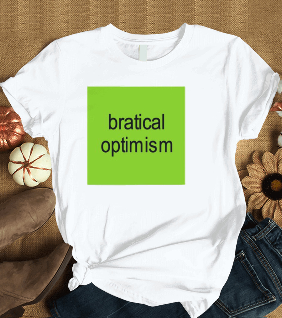Bratical Optimism Bold Green Typography T-Shirt