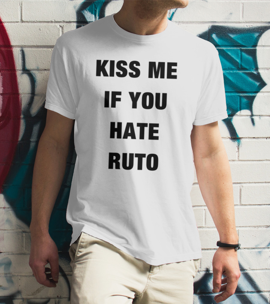 Alinur Mohamed Kiss Me If You Hate Ruto Election Political Humor T-Shirt