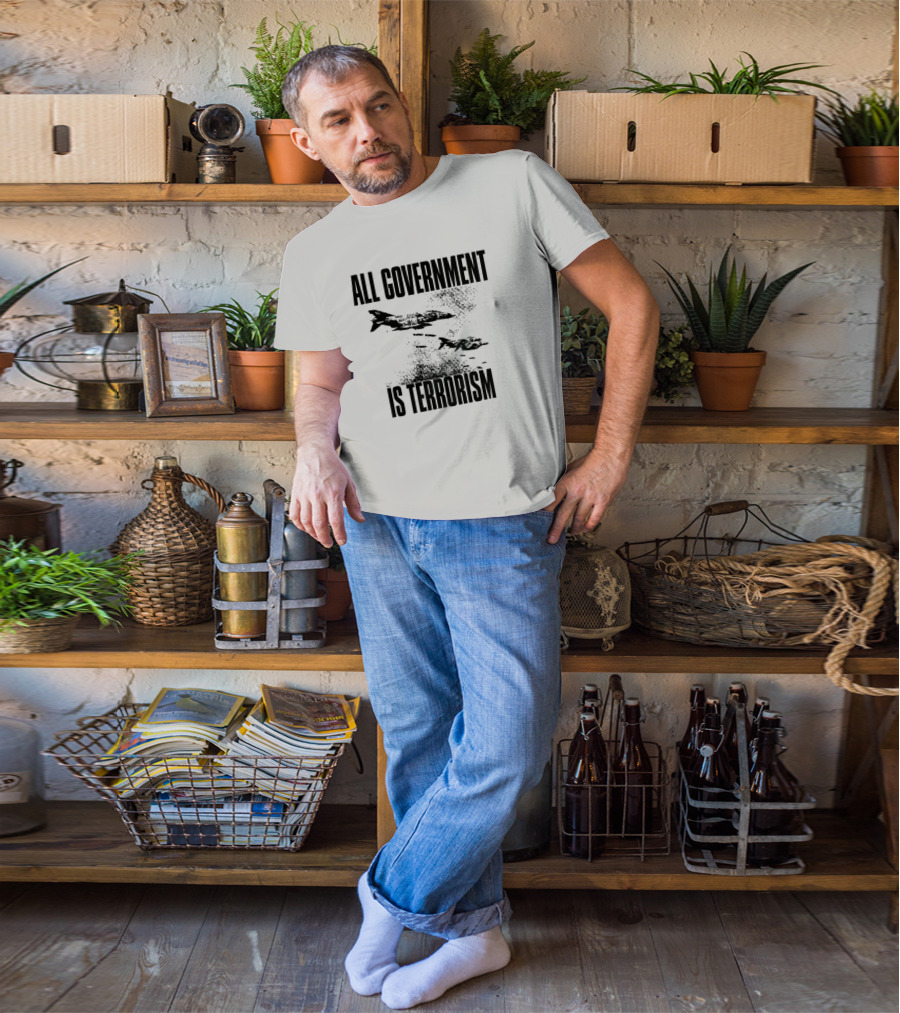 All Government Is Terrorism Statement With Bomb Imagery T-Shirt