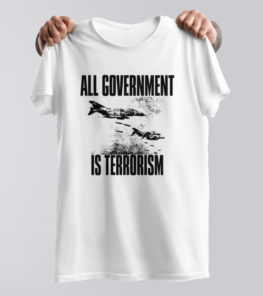 All Government Is Terrorism Statement With Bomb Imagery T-Shirt