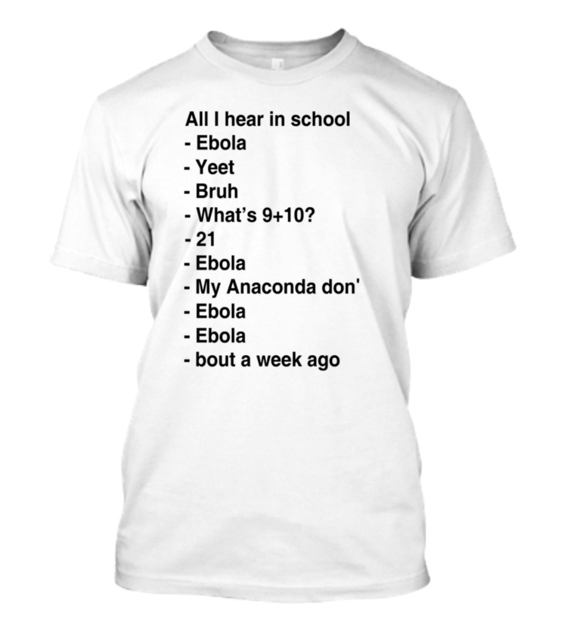 All I Hear In School Ebola Yeet Bruh VSCO Hydro Flask Sksksk And I Oop Basic Vibe Check Mood Tea Thirsty Be Gone T-Shirt