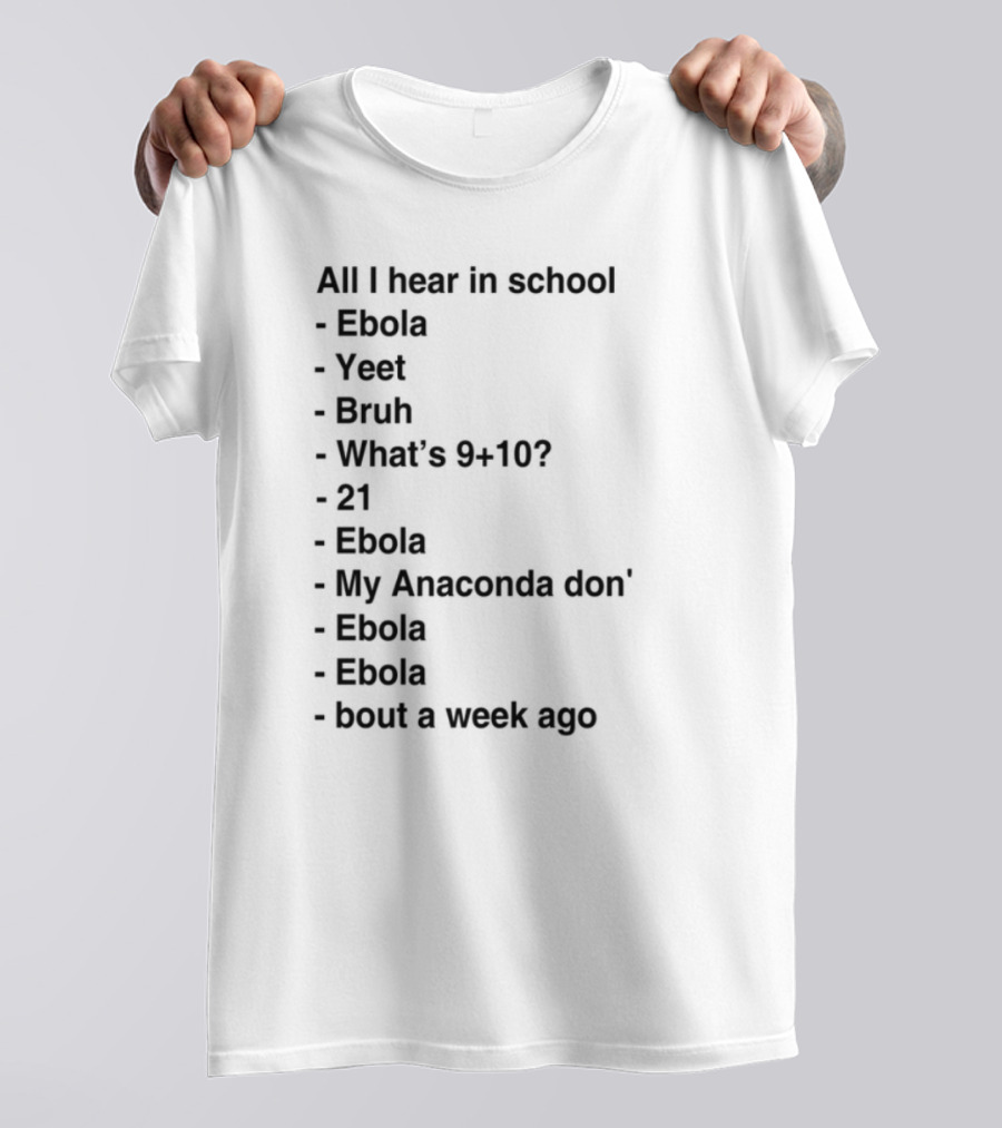 All I Hear In School Ebola Yeet Bruh VSCO Hydro Flask Sksksk And I Oop Basic Vibe Check Mood Tea Thirsty Be Gone T-Shirt