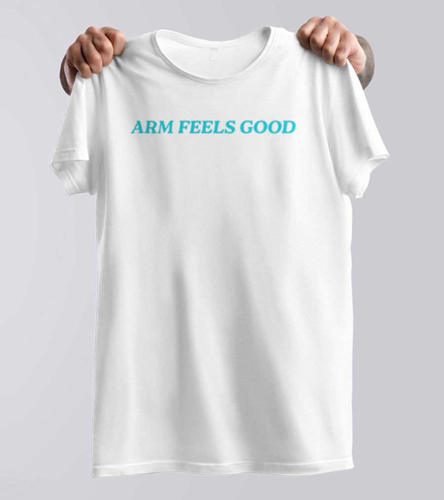 "Arm Feels Good Text Teal Bold Statement" T-Shirt