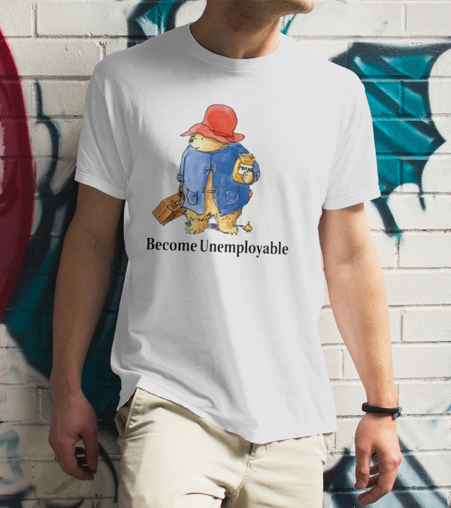Become Unemployable Bear With Red Hat And Marmalade Jar T-Shirt