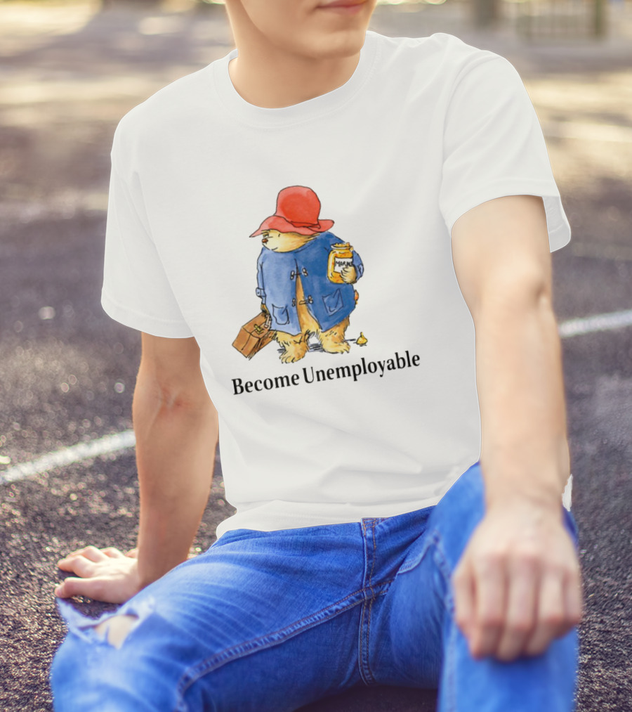 Become Unemployable Bear With Red Hat And Marmalade Jar T-Shirt