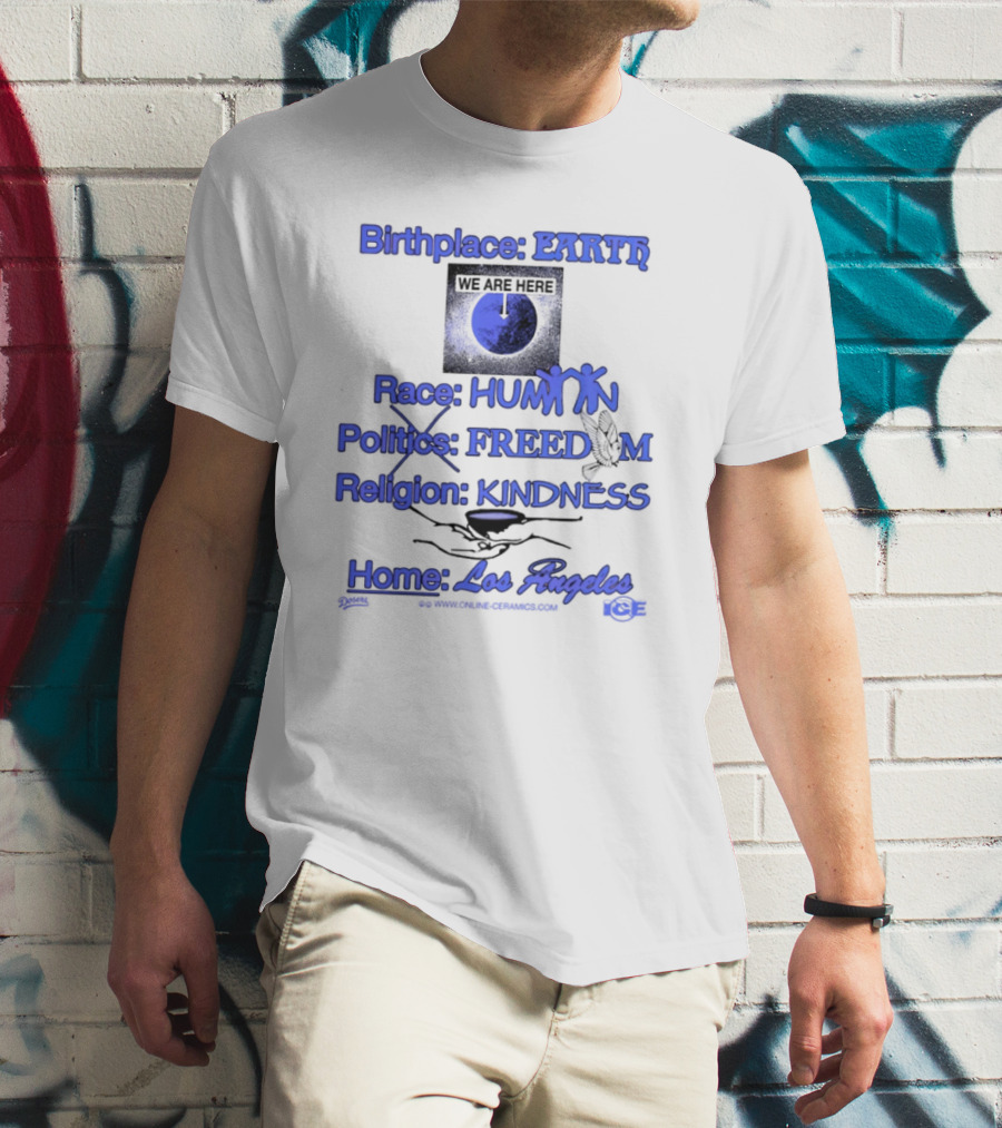 Birthplace Earth Race Human Politics Freedom Religion Kindness Home Los Angeles T-Shirt