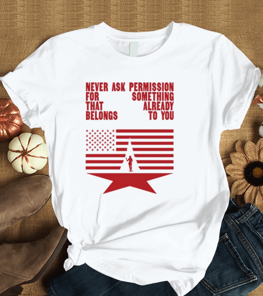 Cct Reclamation Never Ask Permission Belongs To You T-Shirt