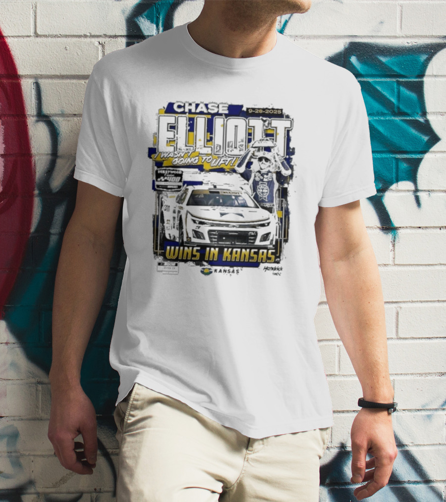 Chase Elliott Wins In Kansas 9-28-2025 I Wasn't Going To Lift 2025 Hollywood Casino 400 Race Winner NASCAR T-Shirt