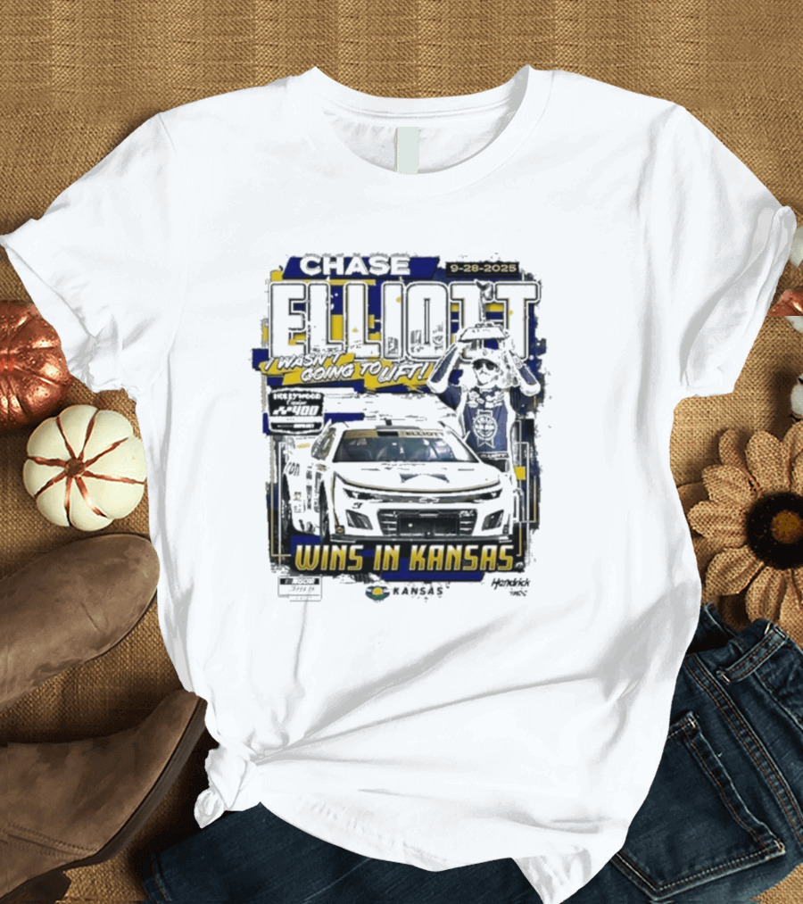 Chase Elliott Wins In Kansas 9-28-2025 I Wasn't Going To Lift 2025 Hollywood Casino 400 Race Winner NASCAR T-Shirt