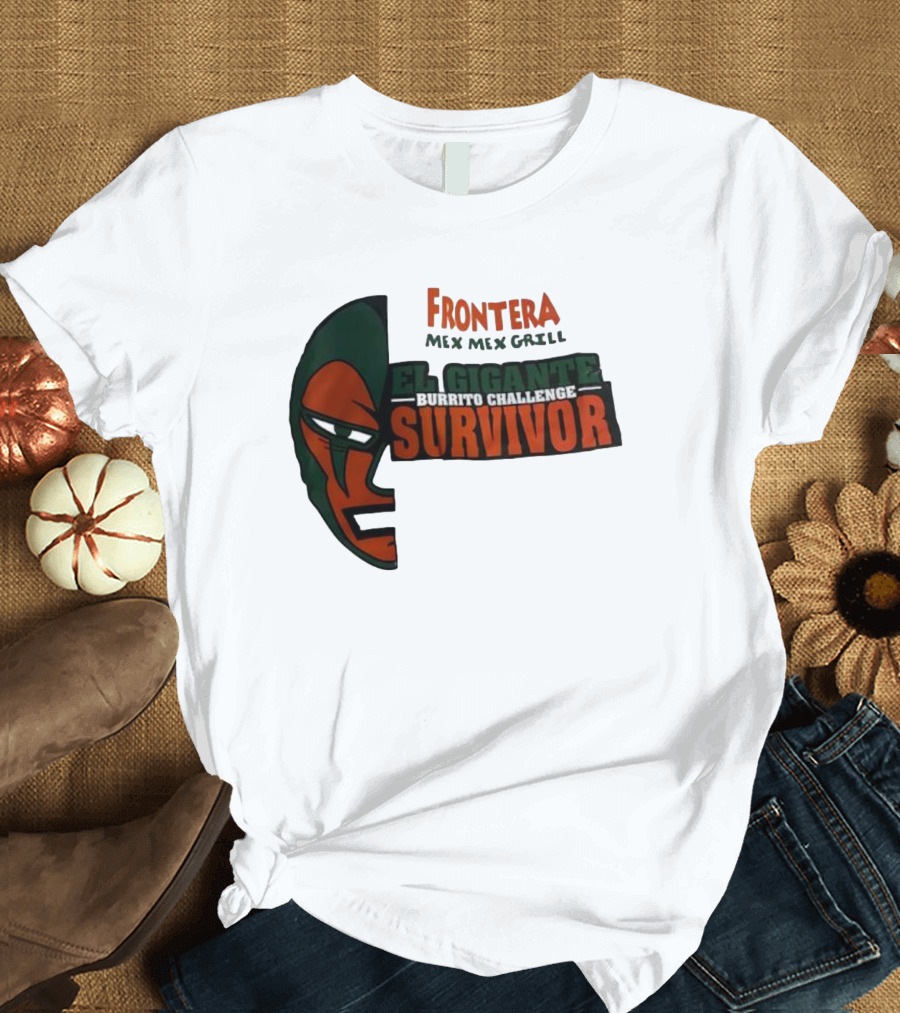 Frontera Mex Mex Grill El Gigante Burrito Challenge Survivor T-Shirt