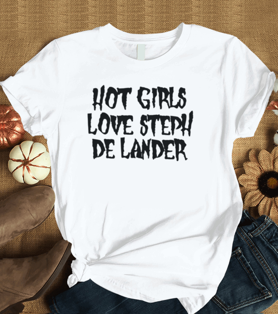 Hot Girls Love Steph De Lander Trendy Statement T-Shirt