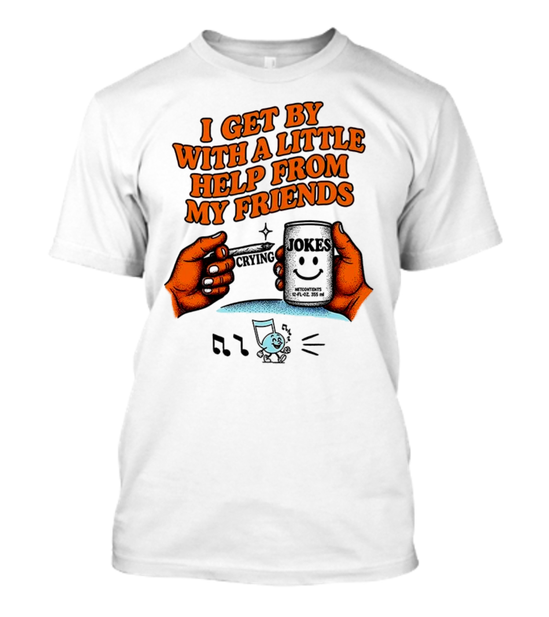 I Get By With A Little Help From My Friends Funny Crying Hands T-Shirt
