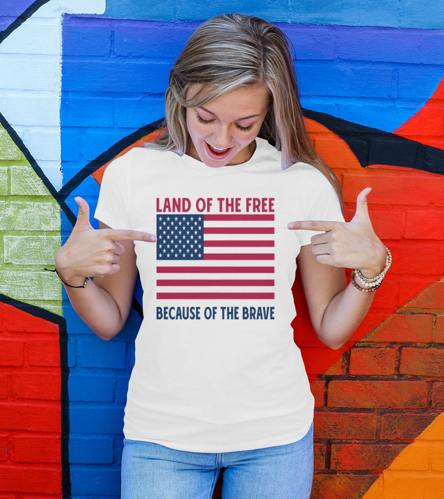 Land Of The Free Because Of The Brave American Flag Tribute T-Shirt