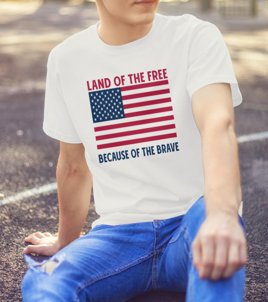 Land Of The Free Because Of The Brave American Flag Tribute T-Shirt