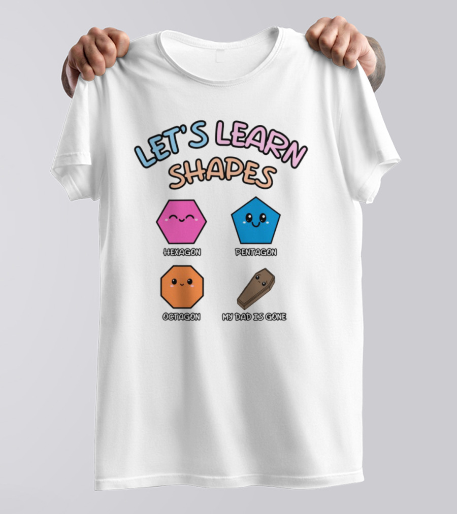 Let's Learn Shapes Dad Funny Coffin Hexagon Pentagons T-Shirt