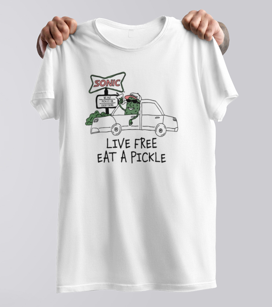 Sonic Live Free Eat A Pickle Car Hop Pickle T-Shirt