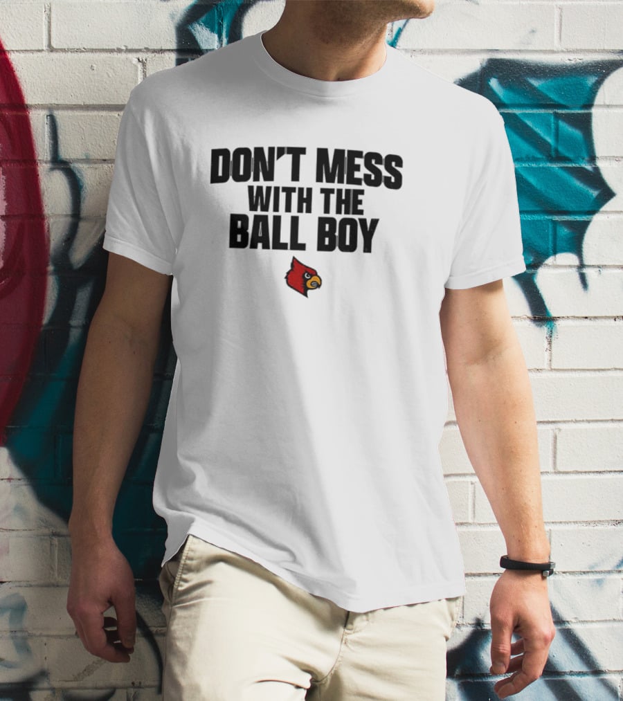 Louisville Cardinals Football Don't Mess With The Ball Boy T-Shirt