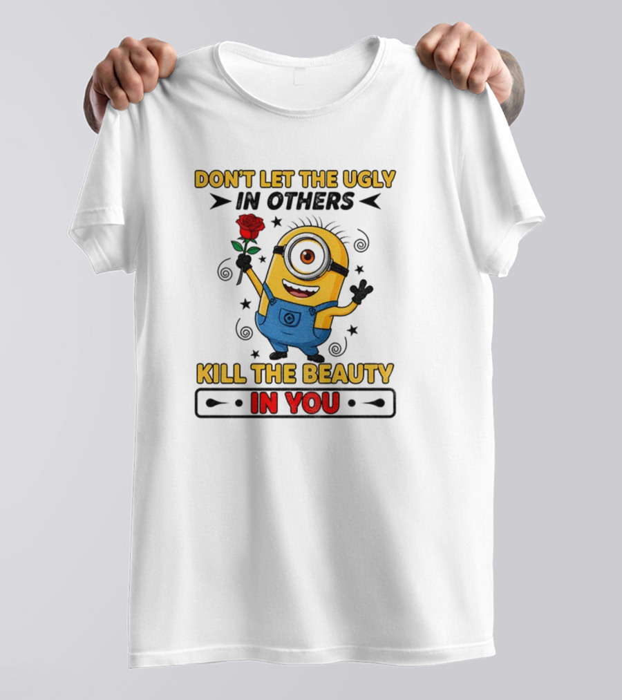Minion Don't Let The Ugly Kill The Beauty In You Red Rose Blue Overalls T-Shirt