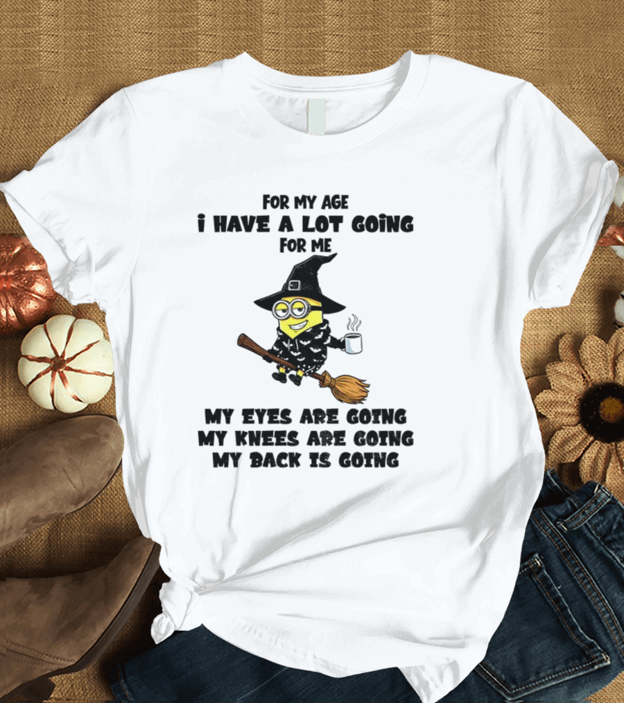 Minion Witches My Eyes Knees Back Going For My Age T-Shirt