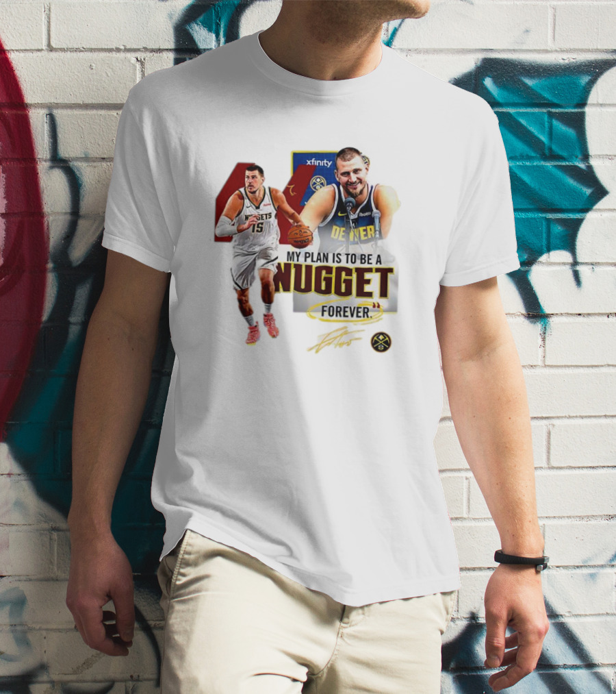 Nikola Jokic Denver Nuggets NBA My Plan Is To Be A Nugget Forever T-Shirt