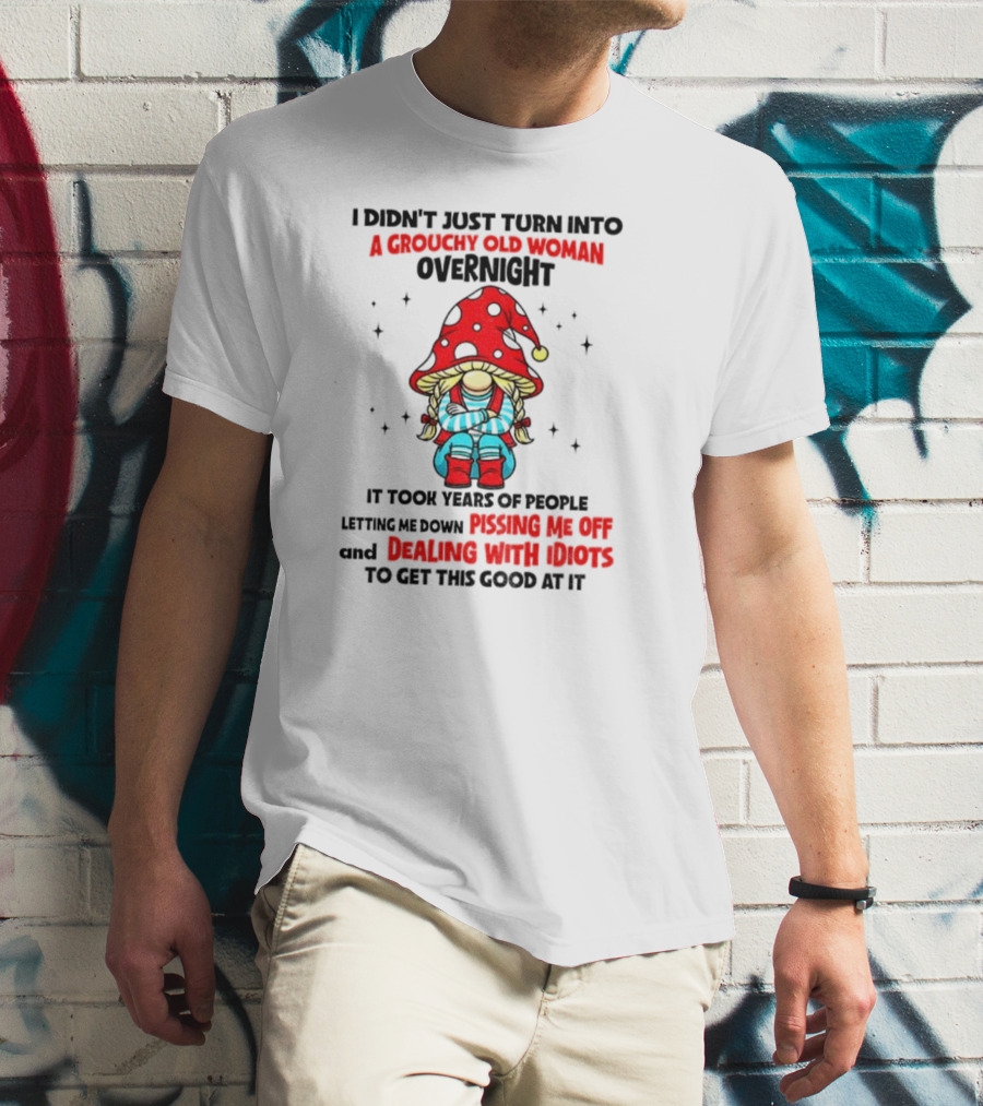 Grouchy Old Woman Funny Gnome Dealing With Idiots T-Shirt