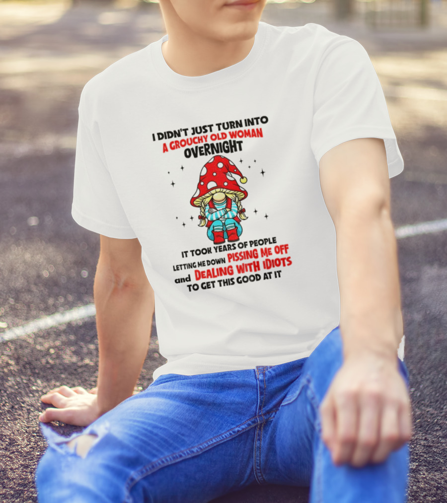 Grouchy Old Woman Funny Gnome Dealing With Idiots T-Shirt