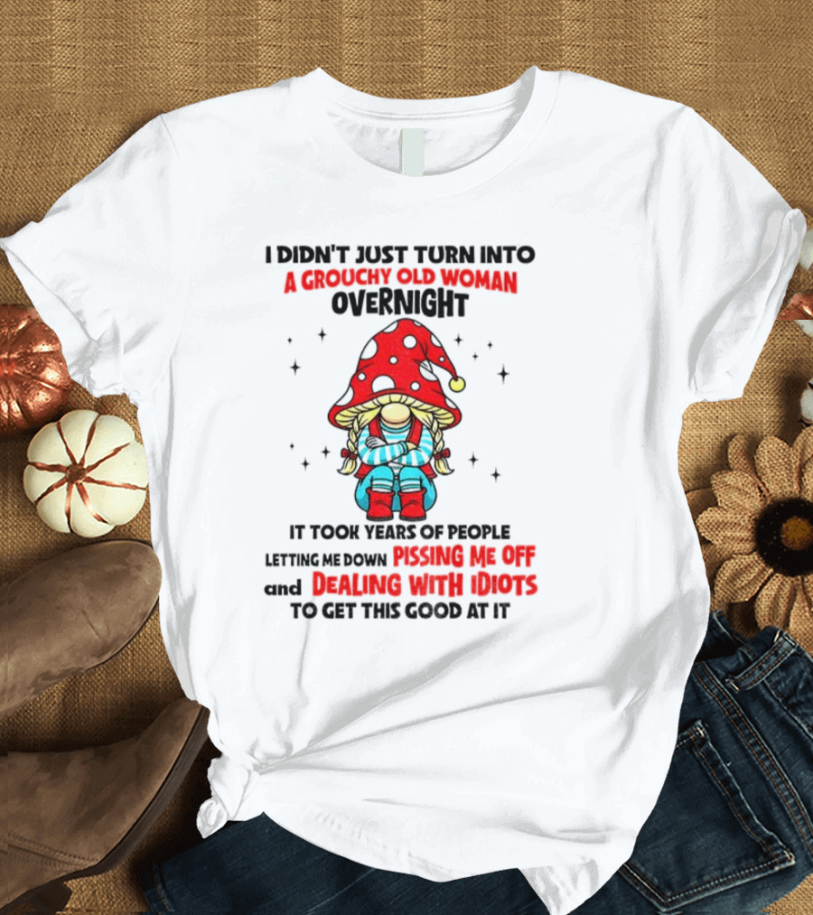 Grouchy Old Woman Funny Gnome Dealing With Idiots T-Shirt