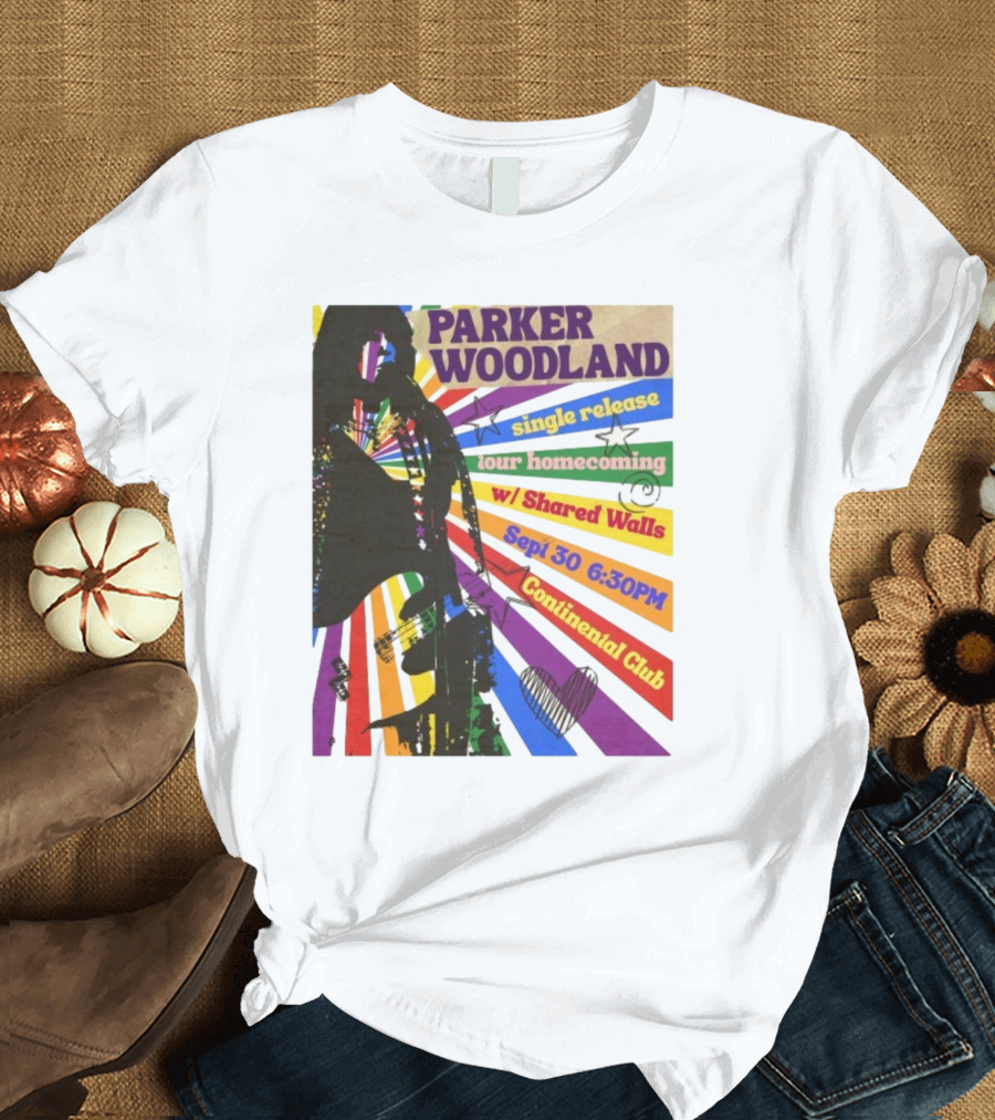Parker Woodland Single Release Tour Homecoming W/Shared Walls Sept 30 6:30PM Continental Club T-Shirt