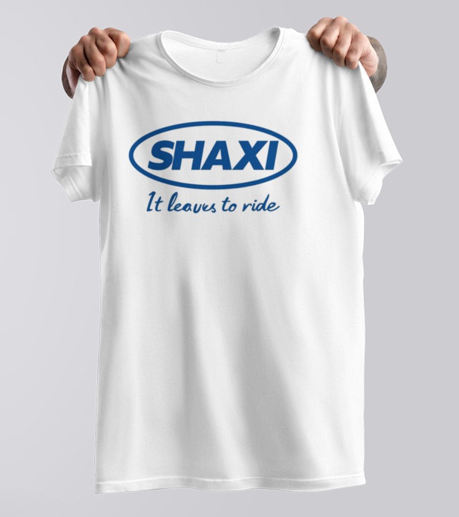 Shaxi It Leaves To Ride T-Shirt