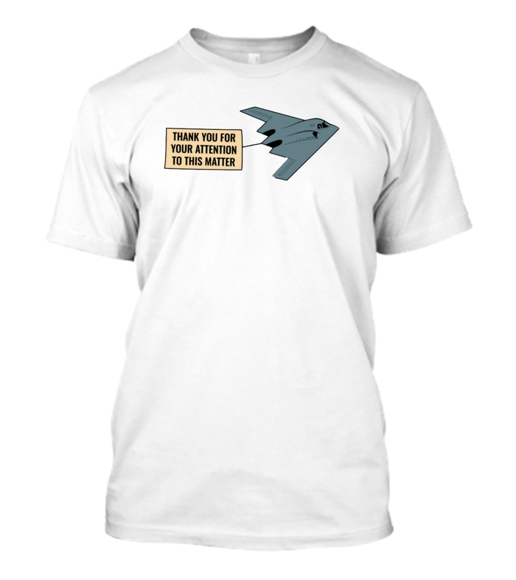 Thank You For Your Attention To This Matter Northrop B-2 Spirit Aircraft Humor T-Shirt