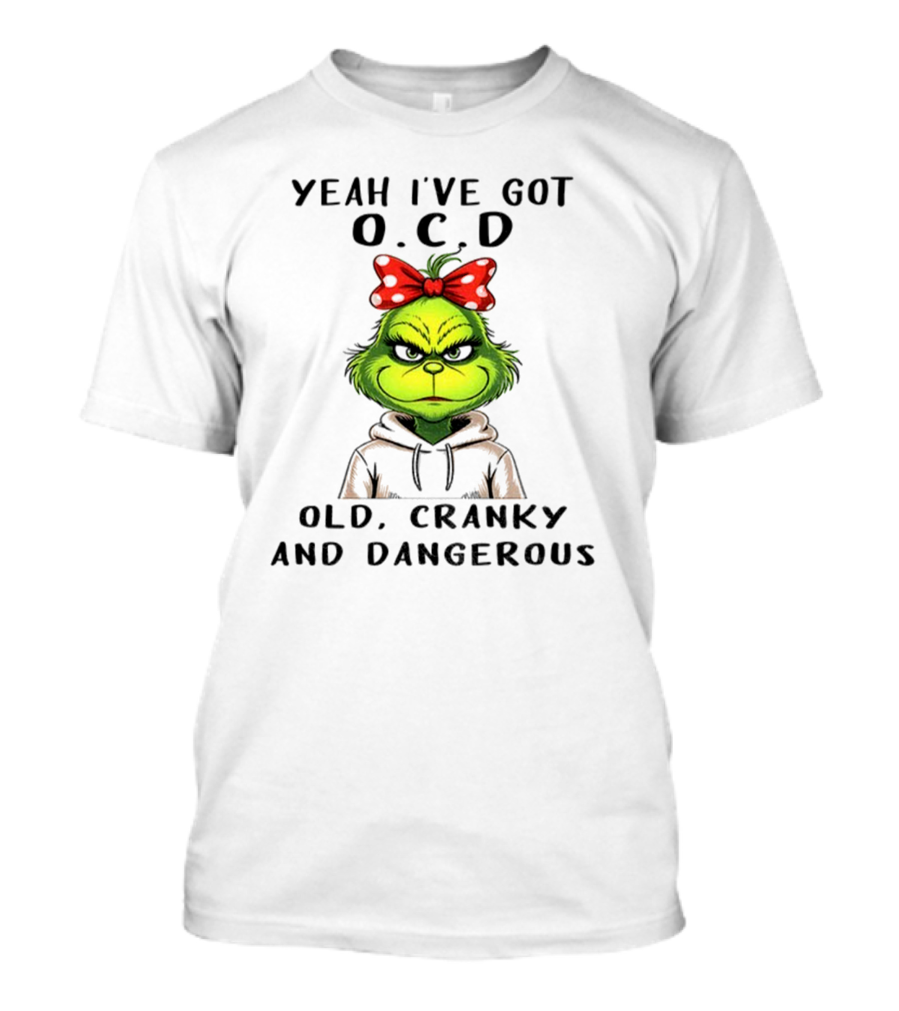 The Grinch Yeah I've Got O.C.D Old Cranky And Dangerous Red Bow T-Shirt